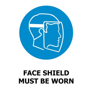 MS607 170X250 SA FACE SHIELD MUST BE WORN