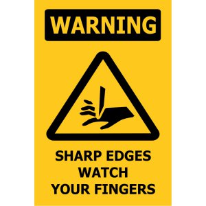 100X150 WARNING SHARP EDGES WATCH YOUR FINGERS
